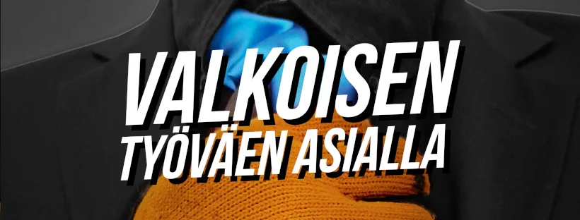 valkoisen tyovaen asialla
